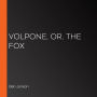 Volpone, or, The Fox