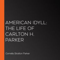 American Idyll: The Life of Carlton H. Parker