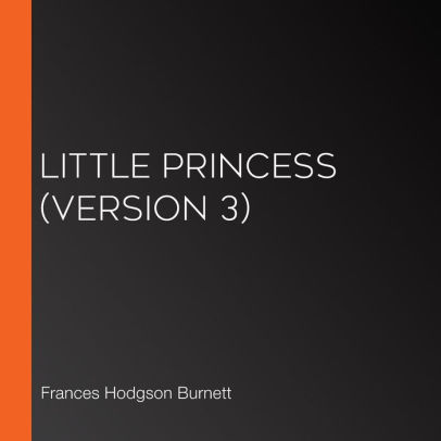 Title: Little Princess (Version 3), Author: Frances Hodgson Burnett, Elizabeth Klett