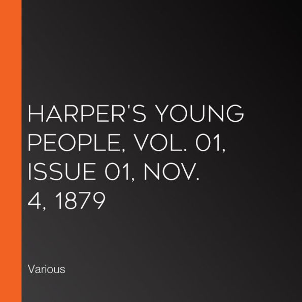 Harper's Young People, Vol. 01, Issue 01, Nov. 4, 1879