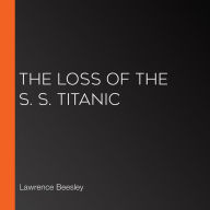 The Loss of the S. S. Titanic