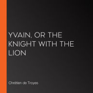 Yvain, or the Knight with the Lion