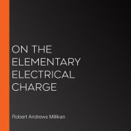 On the Elementary Electrical Charge