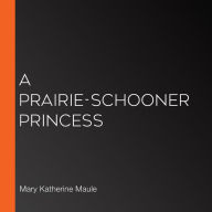 A Prairie-Schooner Princess