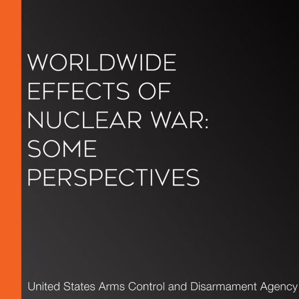 Worldwide Effects of Nuclear War: Some Perspectives