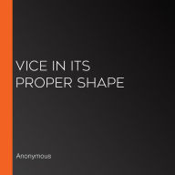 Vice in its Proper Shape