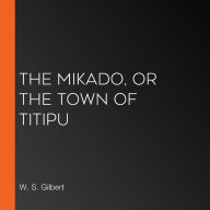 The Mikado, Or The Town Of Titipu