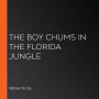 The Boy Chums in the Florida Jungle