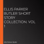 Ellis Parker Butler Short Story Collection, Vol 1