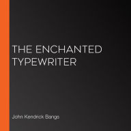 The Enchanted Typewriter