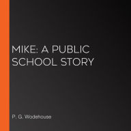 Mike: A Public School Story