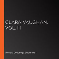 Clara Vaughan, Vol. III