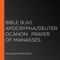 Bible (KJV) Apocrypha/Deuterocanon: Prayer of Manasses
