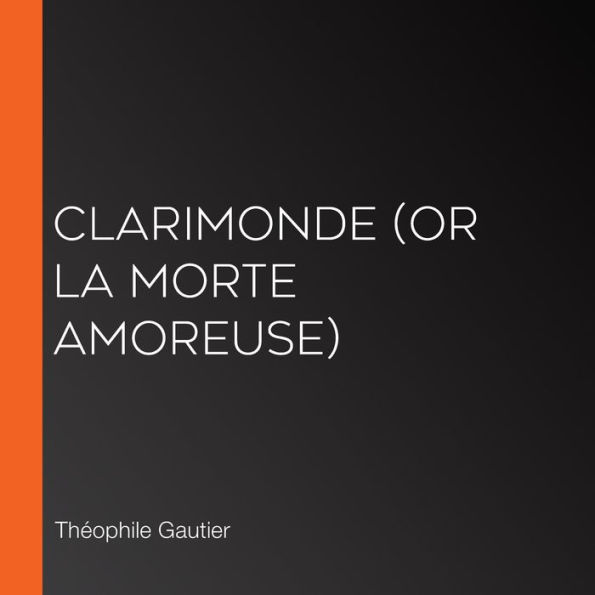 Clarimonde (or La Morte Amoreuse)