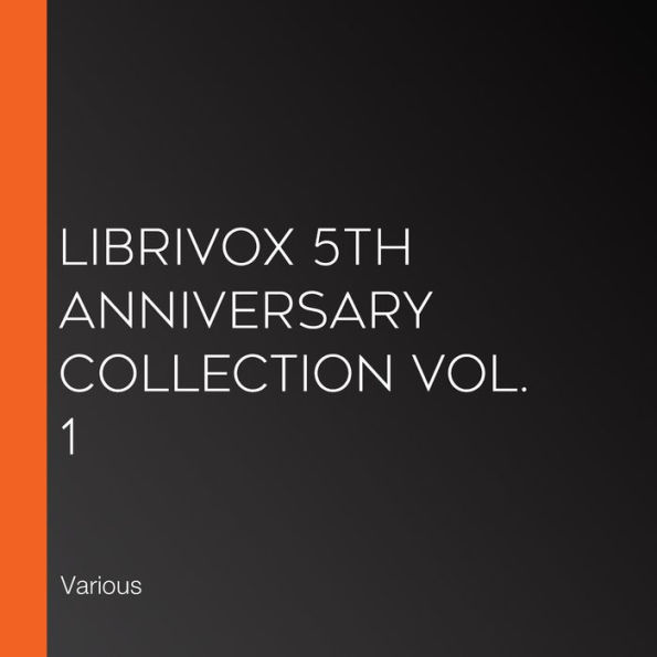 LibriVox 5th Anniversary Collection Vol. 1