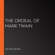 The Ordeal of Mark Twain