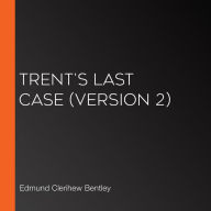 Trent's Last Case (Version 2)