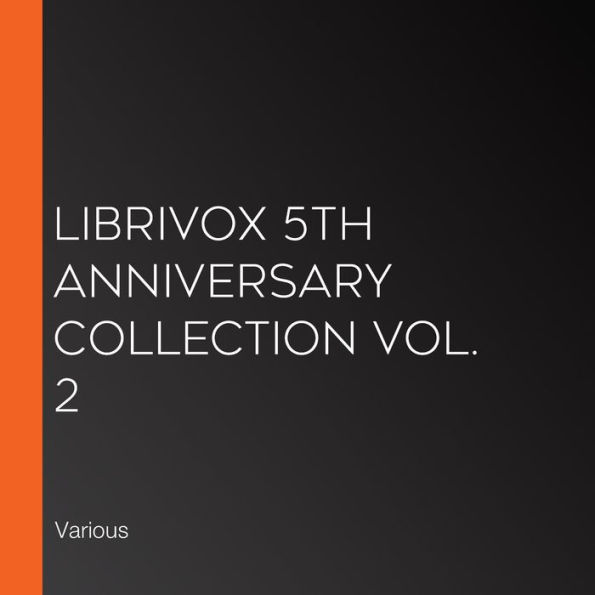 LibriVox 5th Anniversary Collection Vol. 2