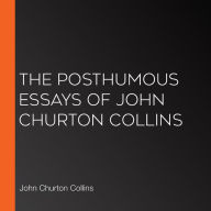 The Posthumous Essays of John Churton Collins