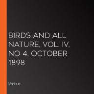 Birds and all Nature, Vol. IV, No 4, October 1898