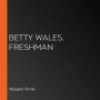 Betty Wales, Freshman