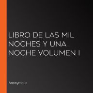 Libro de Las Mil Noches y Una Noche Volumen I