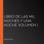 Libro de Las Mil Noches y Una Noche Volumen I