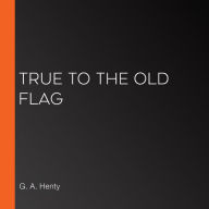 True to the Old Flag