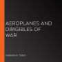 Aeroplanes and Dirigibles of War