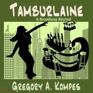 Tamburlaine: A Broadway Revival: Volume 3