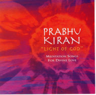 Prabhu Kiran (Light of God): Meditation Songs for Divine Love