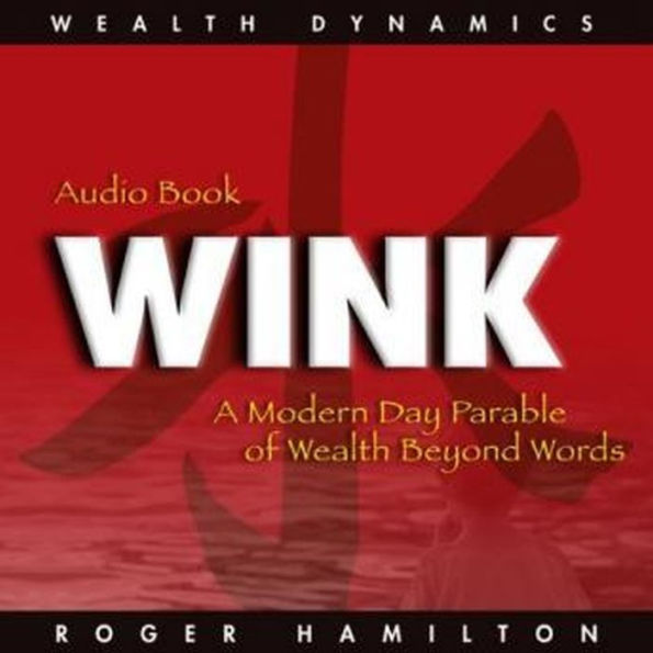 Wink and Grow Rich, Part 1: A Modern Day Parable of Wealth Beyond Words