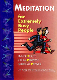 Meditation for Extremely Busy People, Part 3: Fifth and Sixth Presentations