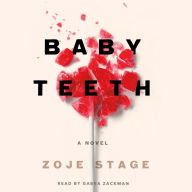 Baby Teeth: A Novel