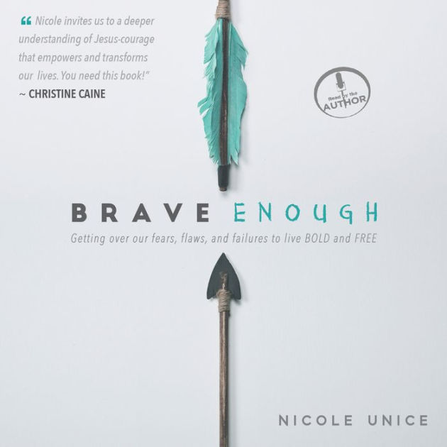 Brave Enough: Getting Over Our Fears, Flaws, and Failures to Live Bold ...