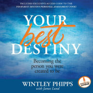 Your Best Destiny: A Powerful Prescription for Personal Transformation