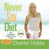 Never Say Diet: Make Five Decisions and Break the Fat Habit for Good