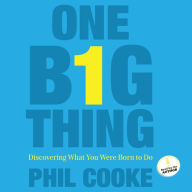 One Big Thing: Discovering What You Were Born To Do