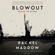 Blowout: Corrupted Democracy, Rogue State Russia, and the Richest, Most Destructive Industry on Earth