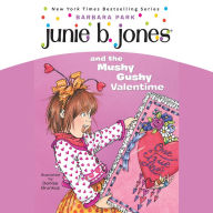 Junie B. Jones and the Mushy Gushy Valentime: Junie B. Jones #14