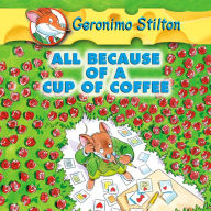 Geronimo Stilton #10: All Because of a Cup of Coffee