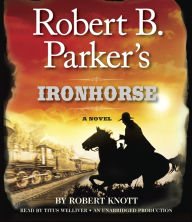 Robert B. Parker's Ironhorse: A Novel