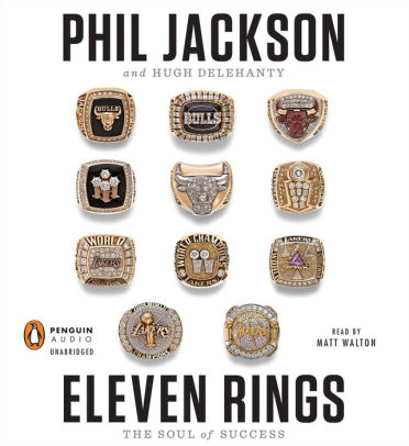 Title: Eleven Rings: The Soul of Success, Author: Phil Jackson, Hugh Delehanty, Matt Walton