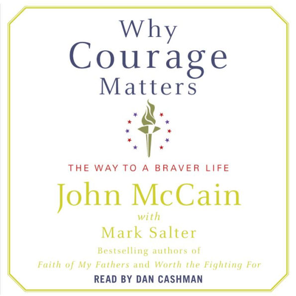 Why Courage Matters: The Way to a Braver Life