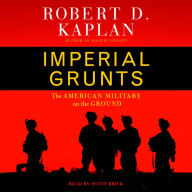 Imperial Grunts: The American Military on the Ground (Abridged)