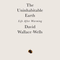 The Uninhabitable Earth: Life After Warming