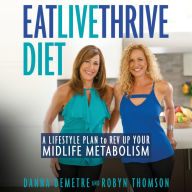 Eat, Live, Thrive Diet: A Lifestyle Plan to Rev Up Your Midlife Metabolism
