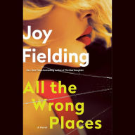 All the Wrong Places: A Novel