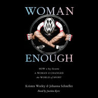 Woman Enough: How a Boy Became a Woman and Changed the World of Sport Read by the author