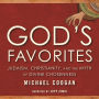 God's Favorites: Judaism, Christianity, and the Myth of Divine Chosenness